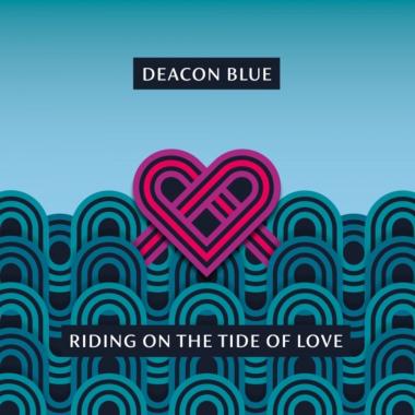 Deacon Blue -  Riding on the Tide of Love